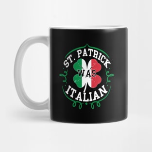 St Patrick Was Italian St Patricks Day Italy Flag Mug